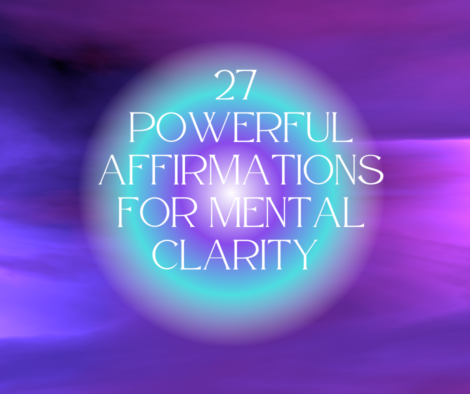 Title Image reading: 27 powerful affirmations for mental clarity. On a purple and blue background.